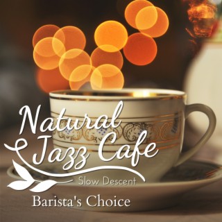 Natural Jazz Cafe - Barista's Choice