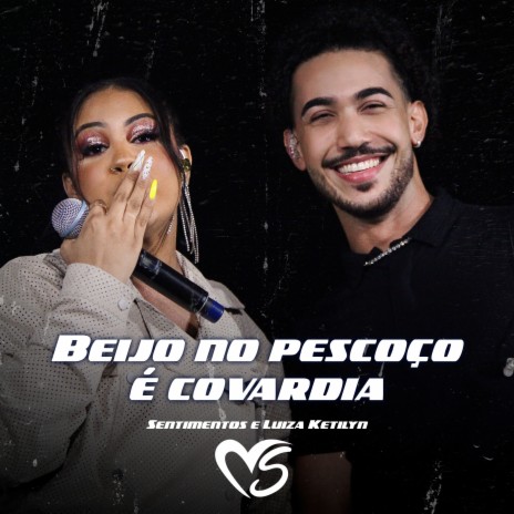 Beijo no Pescoço É Covardia (Ao Vivo) ft. Luiza Ketilyn | Boomplay Music