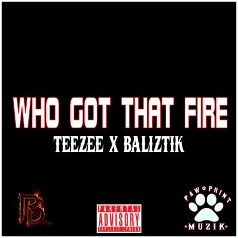 Who Got That Fire ft. Baliztik