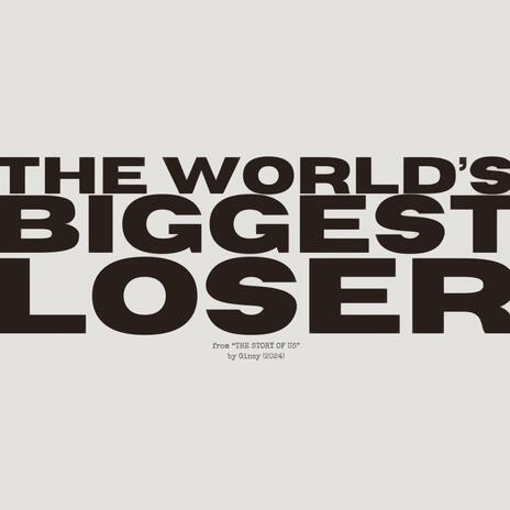 The World's Biggest Loser | Boomplay Music