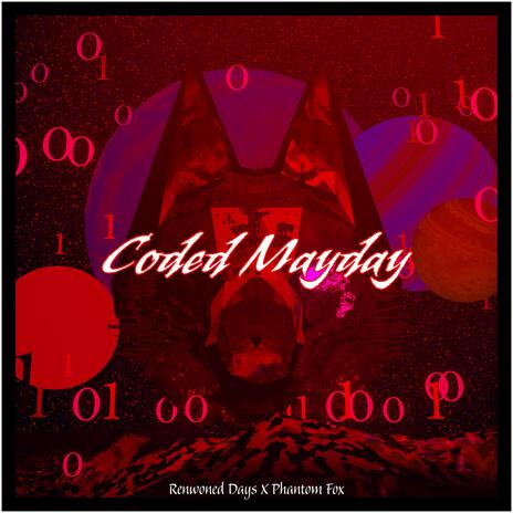 Coded Mayday ft. Phantom Fox | Boomplay Music