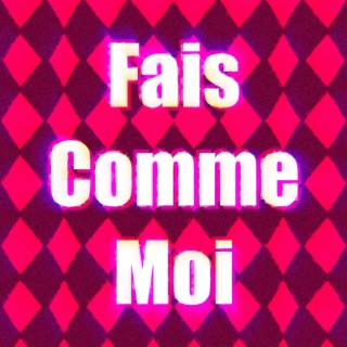 Fais Comme Moi