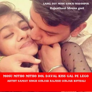 Mosu Mitho Mitho Bol Daval Kiss Gal Pe Lego