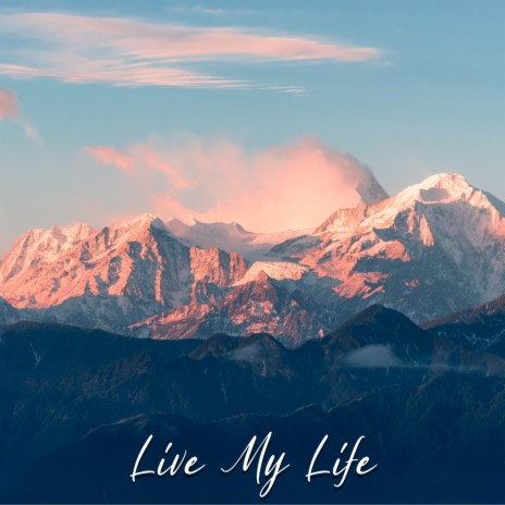 Live My Life | Boomplay Music