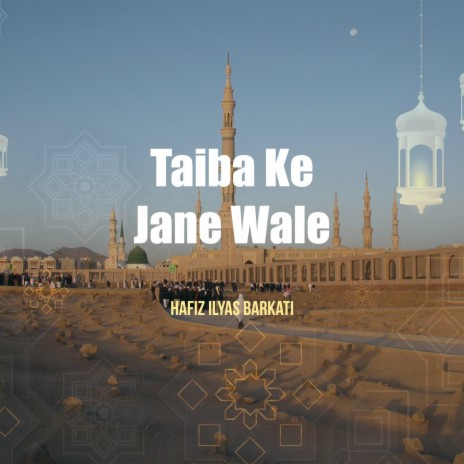 Taiba ke Jane Wale | Boomplay Music