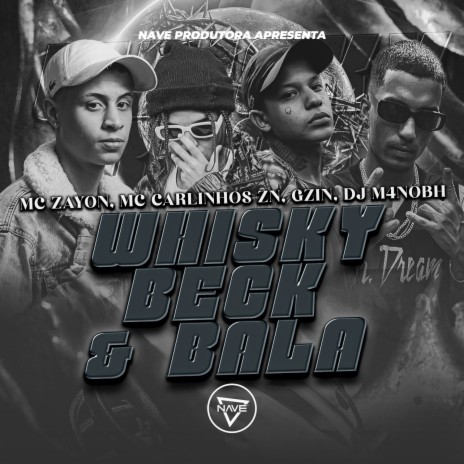 Whishy, Beck e Bala ft. Mc Carlinhos ZN, Gzin & DJ M4NOBH | Boomplay Music