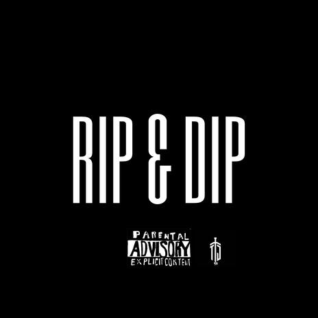 Rip & Dip ft. Tjtorry106 | Boomplay Music