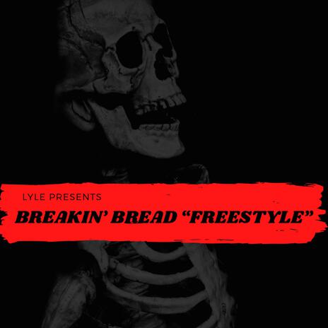 BREAKIN' BREAD Freestyle | Boomplay Music