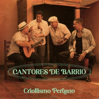 Cantores de barrio. Criollismo Peruano