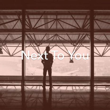 Next To You | Boomplay Music