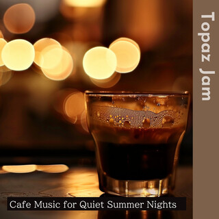 Cafe Music for Quiet Summer Nights