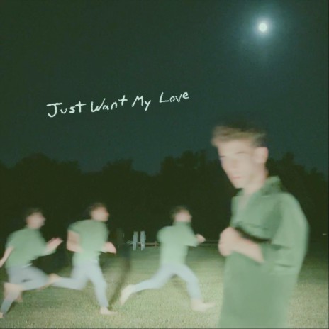 Just Want My Love | Boomplay Music