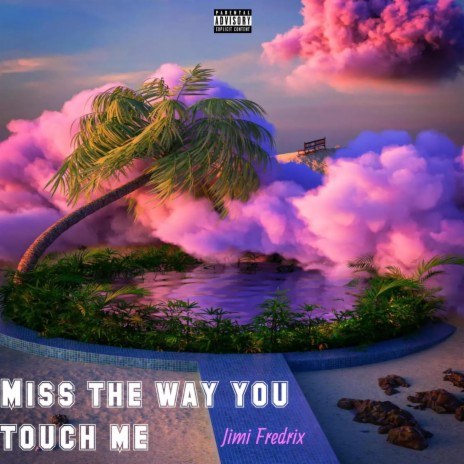 Miss the way you touch me | Boomplay Music