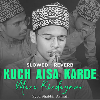 Kuch Aisa Karde Mere Kirdegaar (Lofi-Mix)