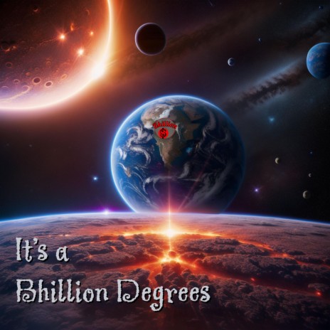 It's A Bhillion Degrees | Boomplay Music