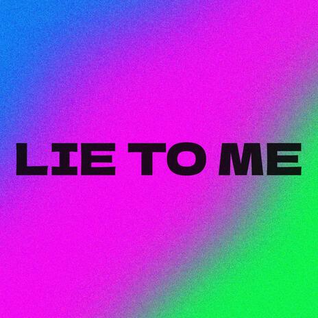 LIE TO ME | Boomplay Music