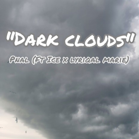 Dark Clouds ft. Slim Ice & LyriQal Marie | Boomplay Music