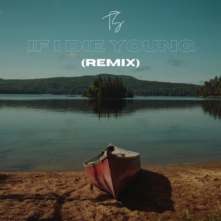 If I Die Young (Remix) lyrics | Boomplay Music