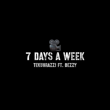 7 Days a Week ft. Dezzy | Boomplay Music