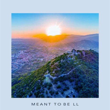 Meant To Be LL | Boomplay Music