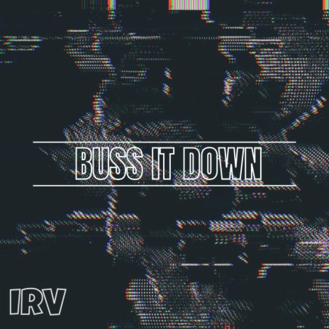 Buss It Down | Boomplay Music