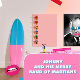 Johnny and His Merry Band of Martians