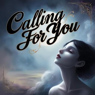 Calling For You