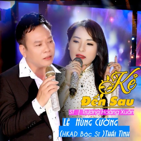 Kẻ Đến Sau (Song Ca HKAD Bác Sĩ Thái Tình) | Boomplay Music