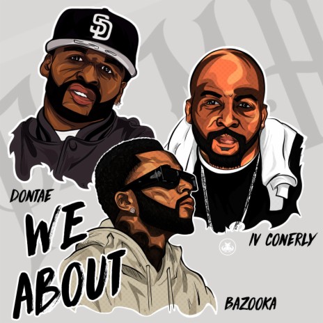 We About ft. Bazooka, Dontae & IV Conerly | Boomplay Music