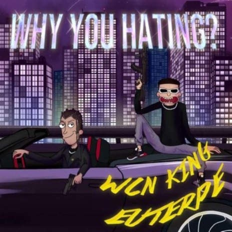 Why You Hating? ft. WCN King | Boomplay Music