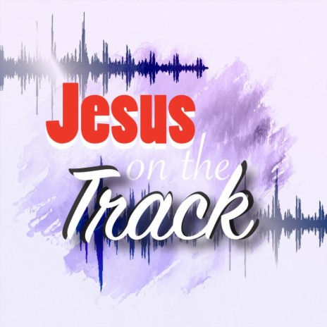 Jesus on the Track | Boomplay Music