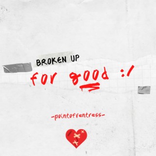 Broken Up for Good lyrics | Boomplay Music