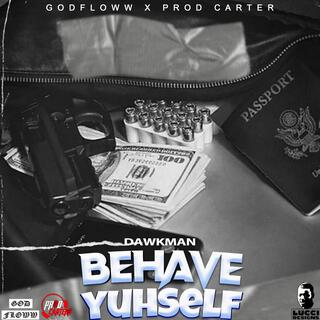 Behave Yuhself lyrics | Boomplay Music