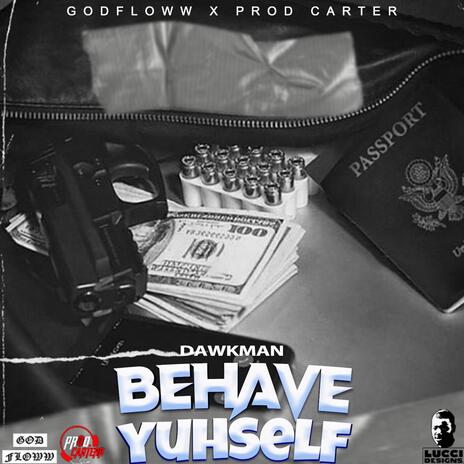 Behave Yuhself | Boomplay Music