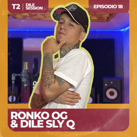 Dile Session : T2 Episodio 18 ft. Ronko OG | Boomplay Music