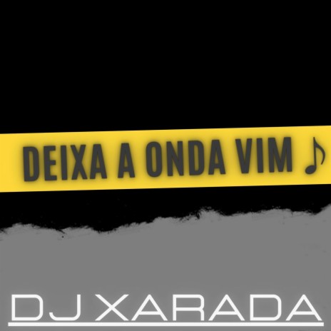 DEIXA A ONDA VIM ♪ | Boomplay Music