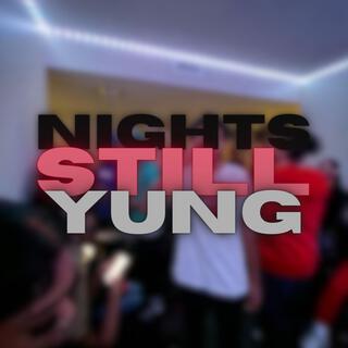 Nights Still Yung lyrics | Boomplay Music