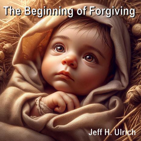 The Beginning of Forgiving | Boomplay Music