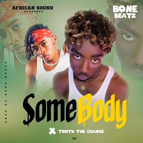 Somebody ft. Truth the change | Boomplay Music