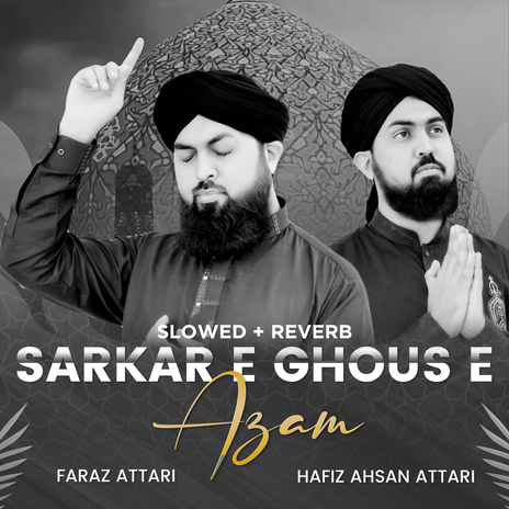 Sarkar e Ghous e Azam (Lofi-Mix) ft. Hafiz Ahsan Attari | Boomplay Music