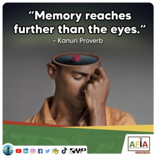 Memory Reaches Further Than the Eyes | African Proverbs | AFIAPodcast