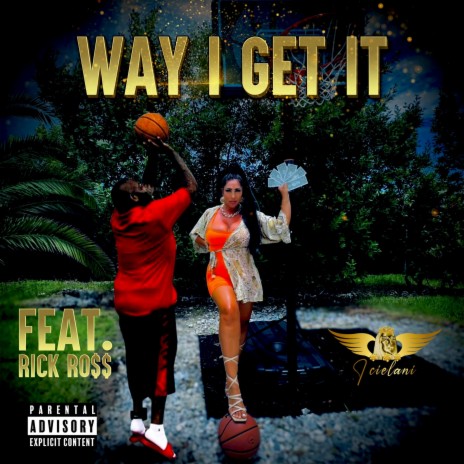 Way I get it (feat. Rick Ross) | Boomplay Music