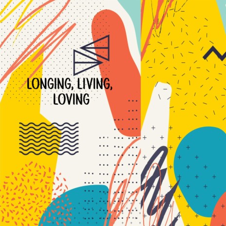 L,L,L (Longing, Living, Loving) | Boomplay Music