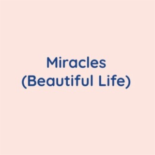 Miracles (Beautiful Life)