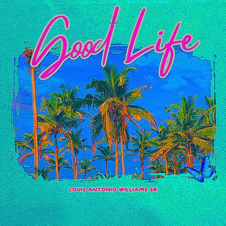 GOOD LIFE | Boomplay Music