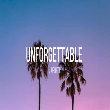 Unforgettable | Boomplay Music