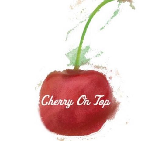 Cherry On Top | Boomplay Music