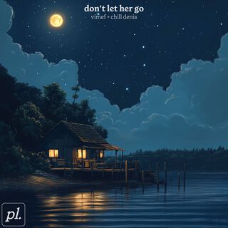 Don't Let Her Go