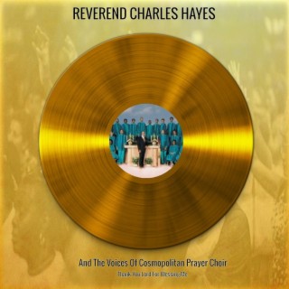 Reverend Charles Hayes And The Voices Of Cosmopolitan Prayer Choir