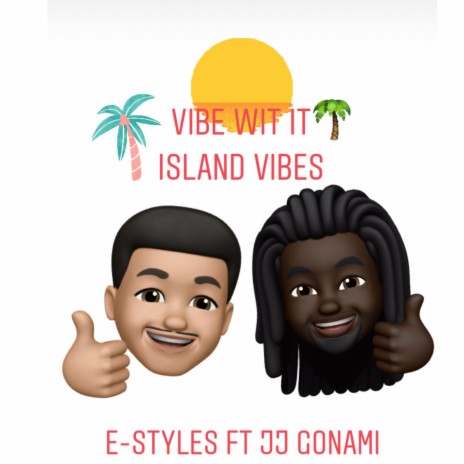 Vibe Wit It (Island Vibes) ft. JJ Gonami | Boomplay Music